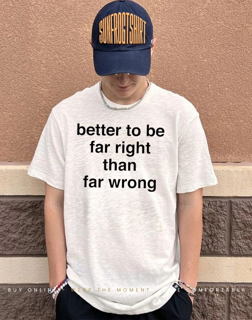Better to be far right than far wrong shirt