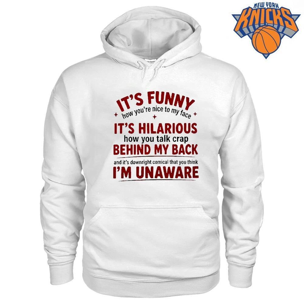 It Is Funny How You Are Nice to My Face Quote Shirt
