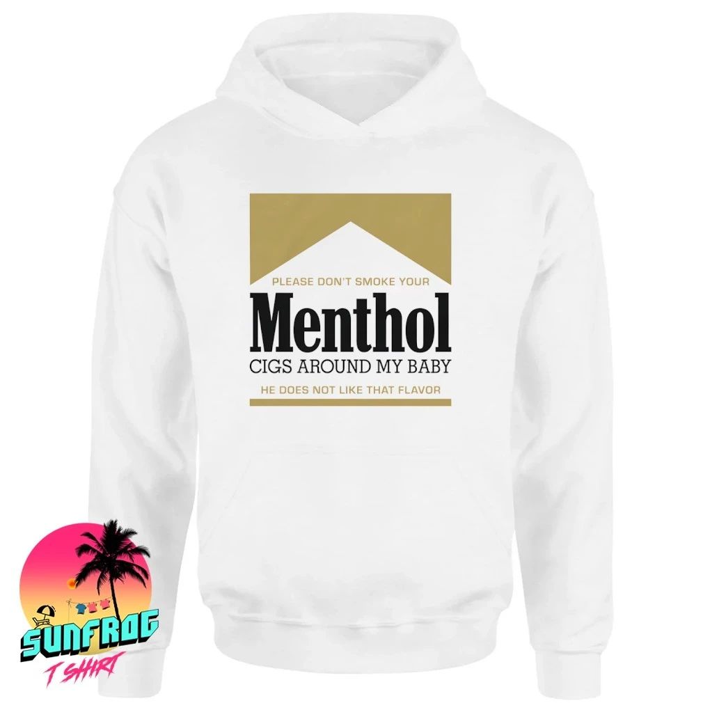 Please don’t smoke your Menthol cigs around my baby he does not like that flavor gold shirt