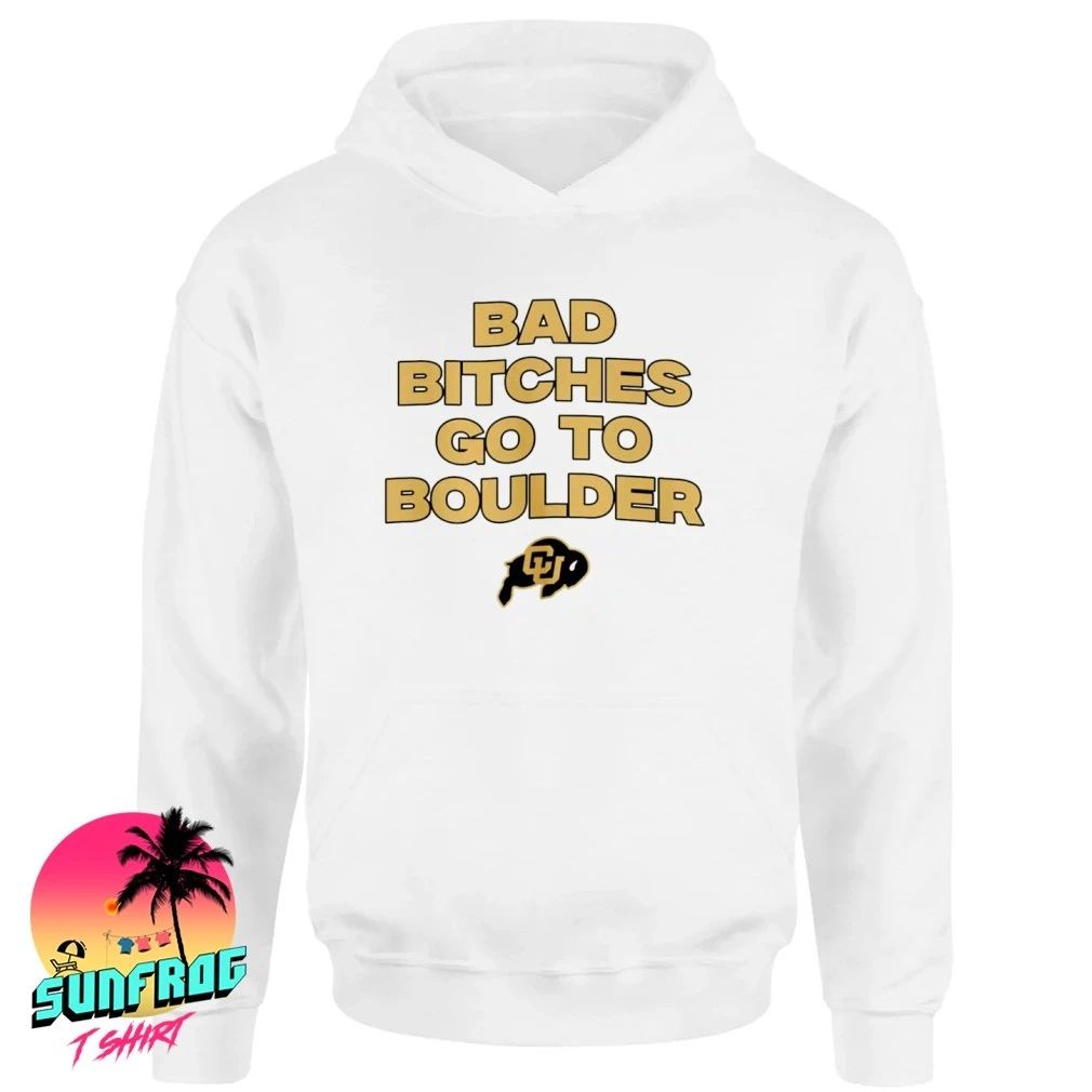 Colorado Buffaloes Bad Bitches go to Boulder logo shirt