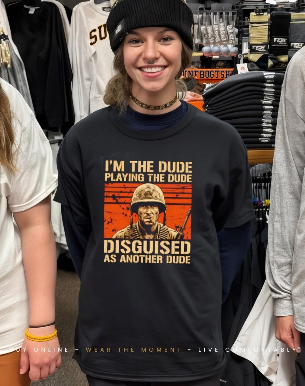 I’m the dude playing the dude disguised as another dude shirt