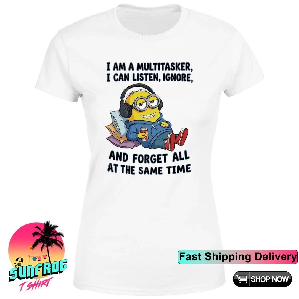 Minion I am a multitasker I can listen ignore forget all at the same time shirt