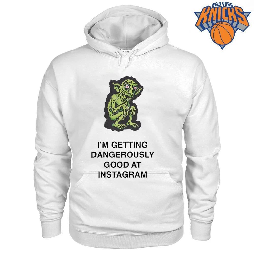 Im Getting Dangerously Good At Instagram Funny Ugly Green Goblin Social Media Meme Shirt