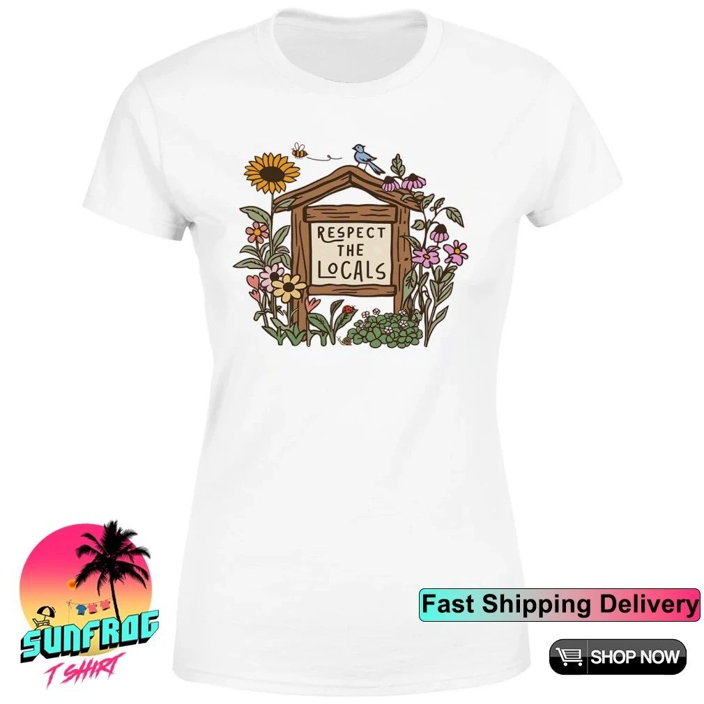 Flower plant pollinator respect the locals shirt