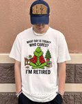 Grinch brew what day is today who cares I’m retired shirt