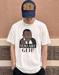 You are geh meme shirt