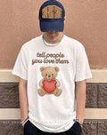 Tell people you love them shirt