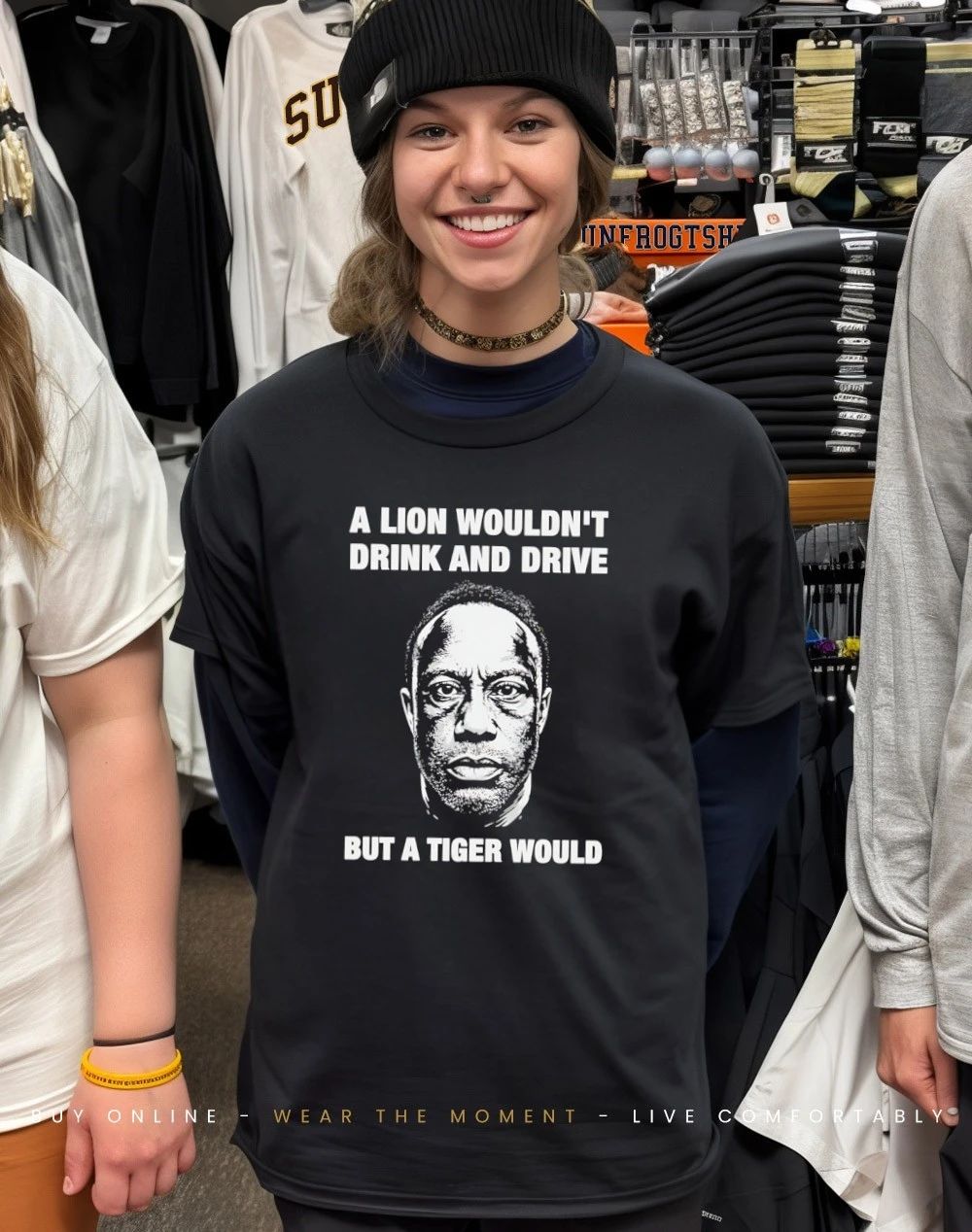 A Lion Wouldn’t Drink And Drive But A Tiger Would shirt