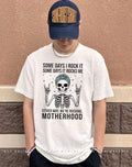 Skeleton some days I rock it some days it rocks me either way we’re rocking motherhood shirt