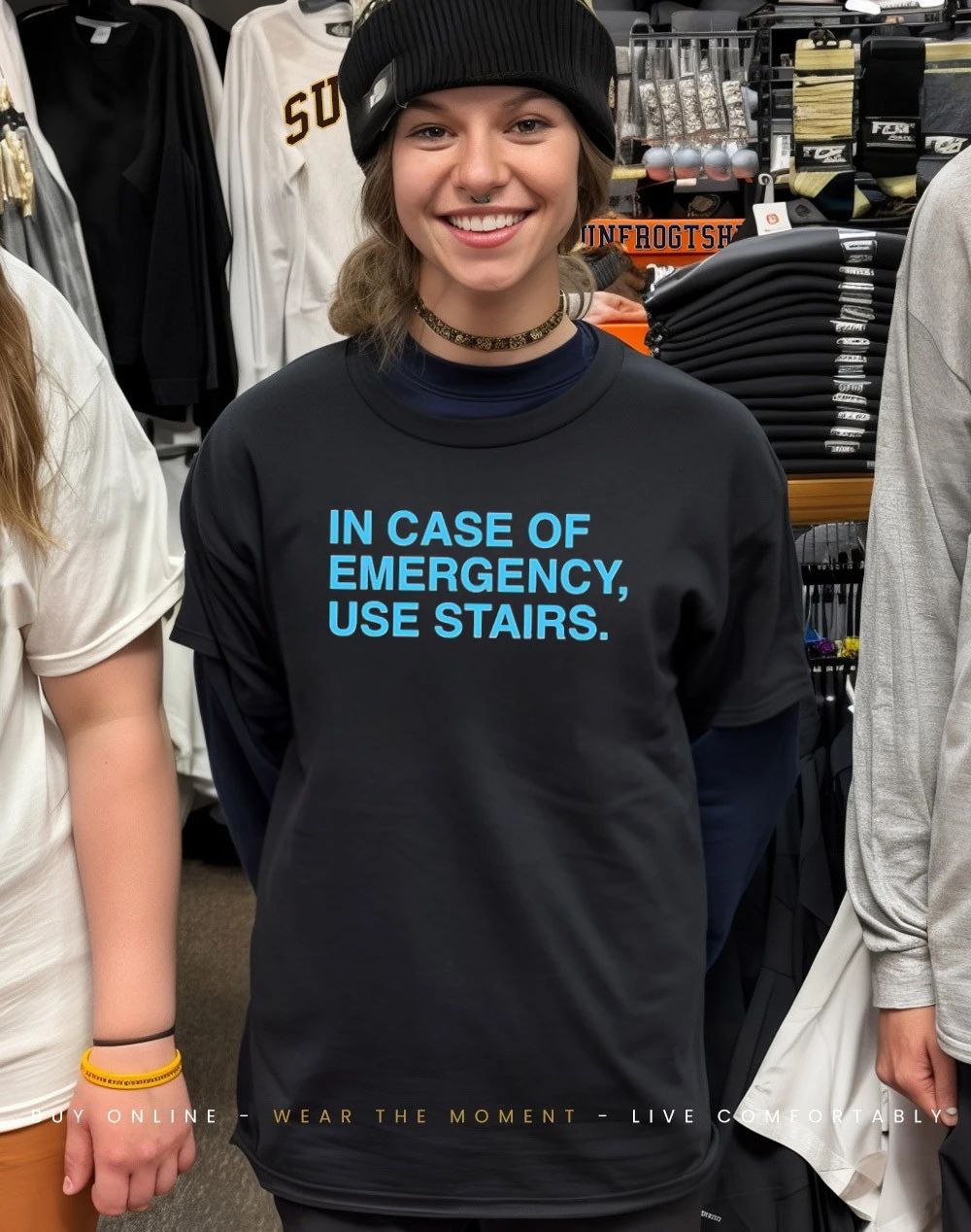 In Case Of Emergency Use Stairs shirt