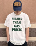 Higher than gas prices shirt