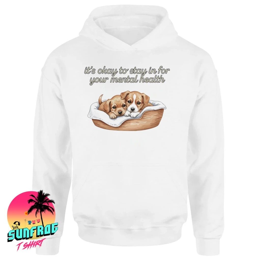 Dog puppy it’s okay to stay in for your mental health shirt