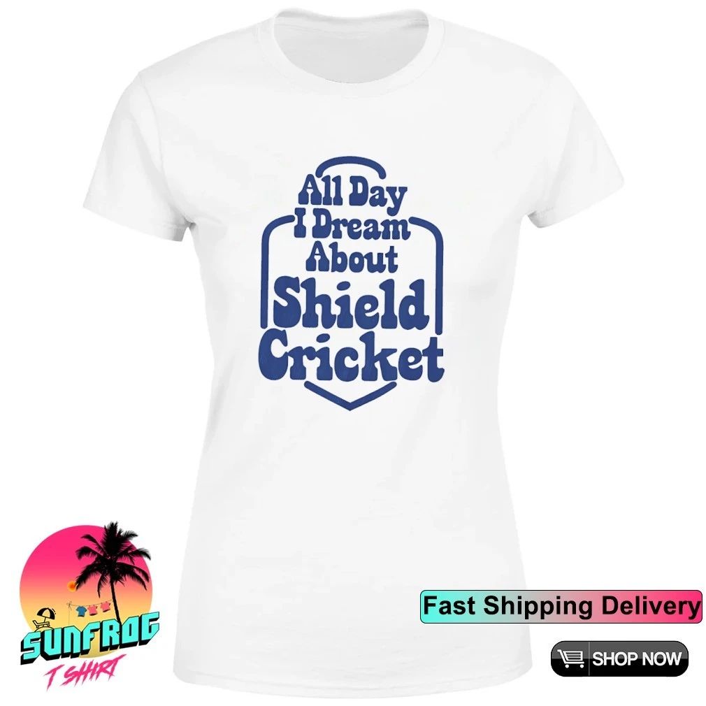 All Day I Dream About Shield Cricket shirt