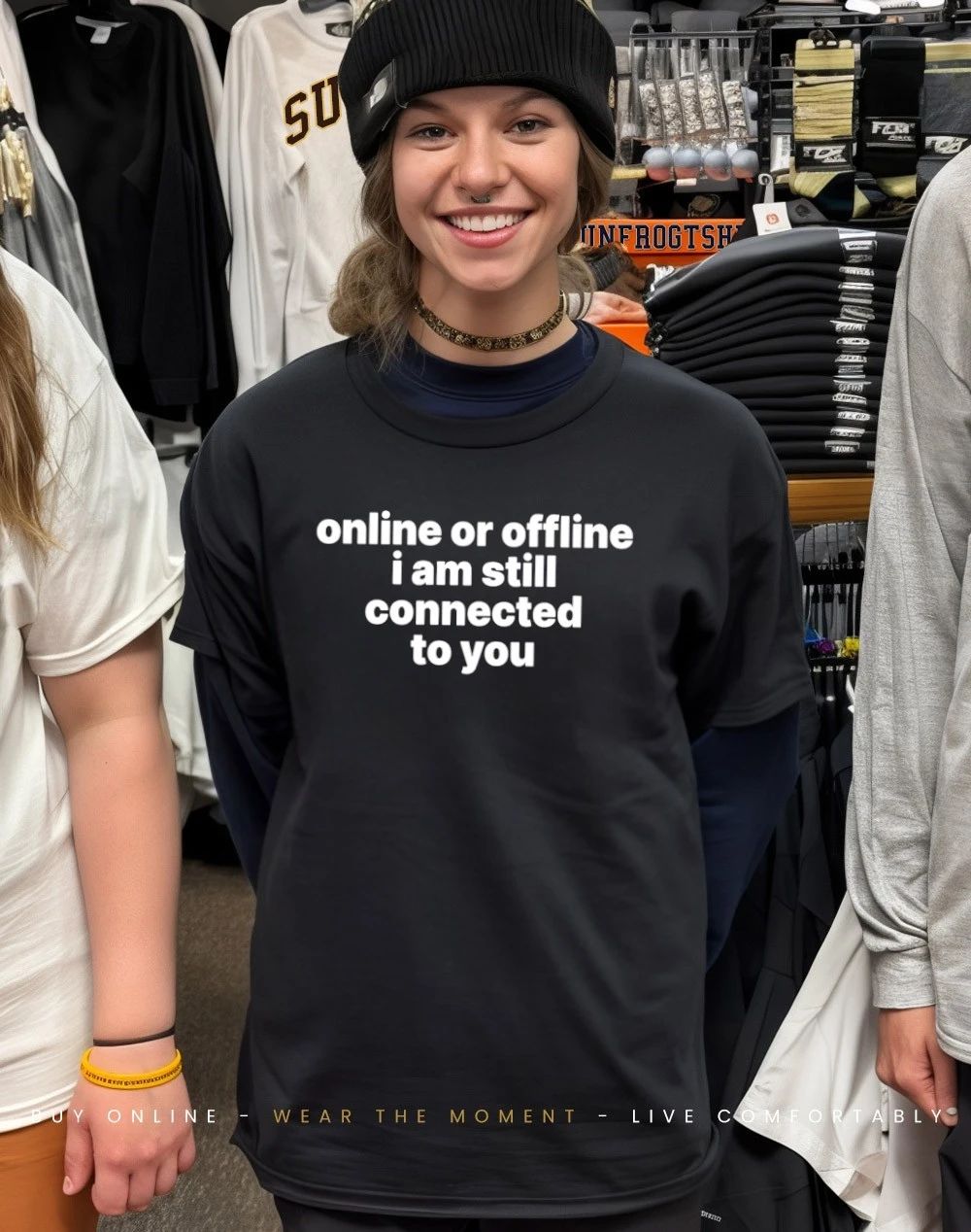 Online or offline I am still connected to you shirt