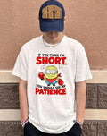 Minion if you think I’m short you should see my patience shirt