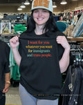 I want for you whatever you want for immigrants and trans people shirt
