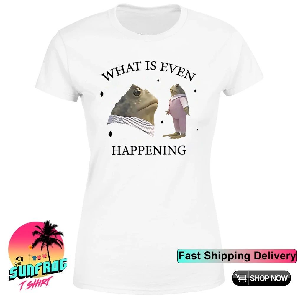 Frog what is even happening shirt