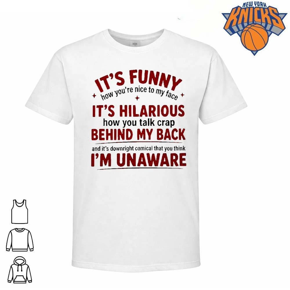 It Is Funny How You Are Nice to My Face Quote Shirt