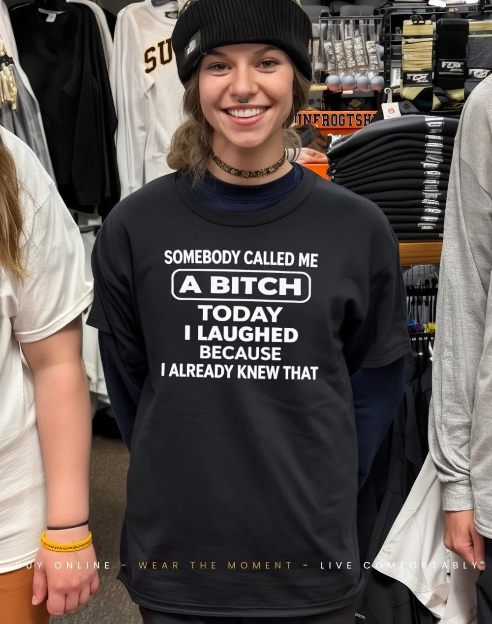 Somebody called me a bitch today I laughed because I already knew that humor shirt
