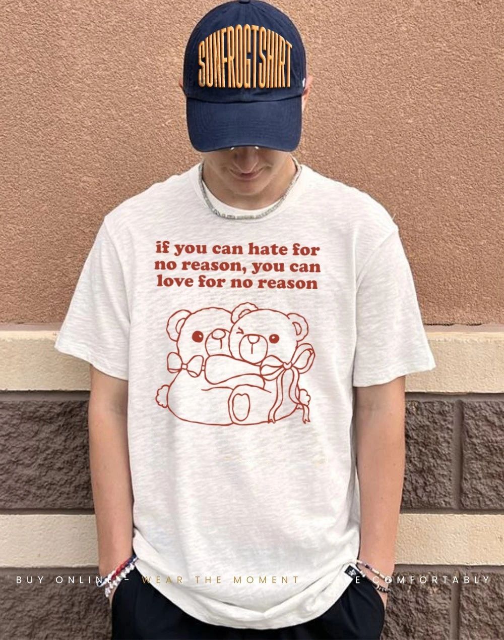 Teddy bear If you can hate for no reason you can love for no reason shirt
