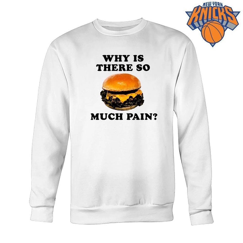 Why Is There So Much Pain Cheeseburger Meme Funny Shirt