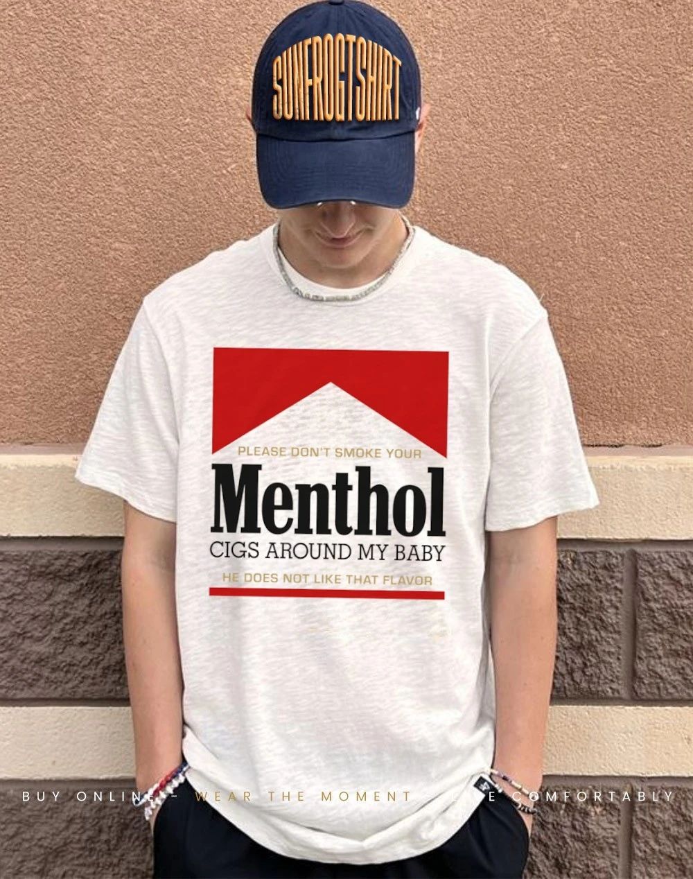 Please don’t smoke your Menthol cigs around my baby he does not like that flavor red shirt