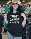 I need way more tattoos and way less anxiety shirt