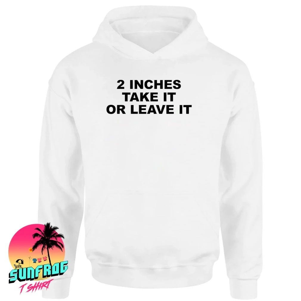 2 Inches Take It Or Leave It classic shirt
