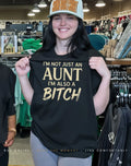 I’m not just an aunt I’m also a bitch humor shirt