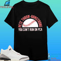 Pete Throw-armstrong You Can’t Run On Pca Shirt