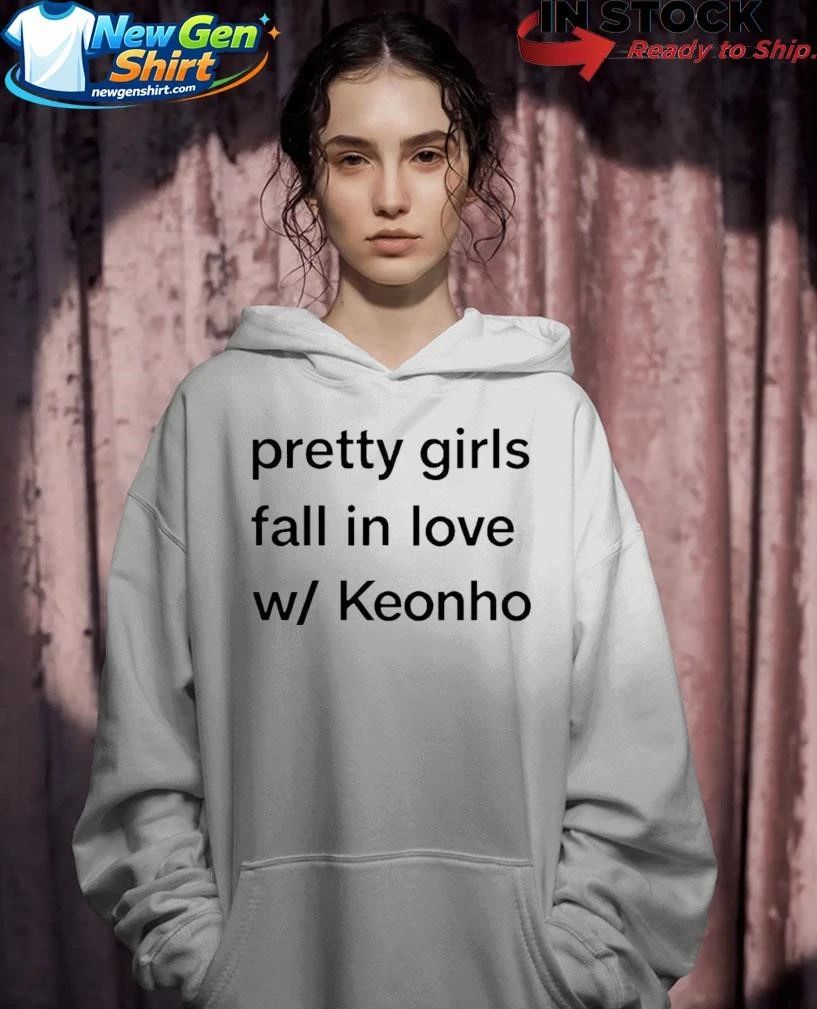 Pretty Girls Fall In Love W Keonho Shirt