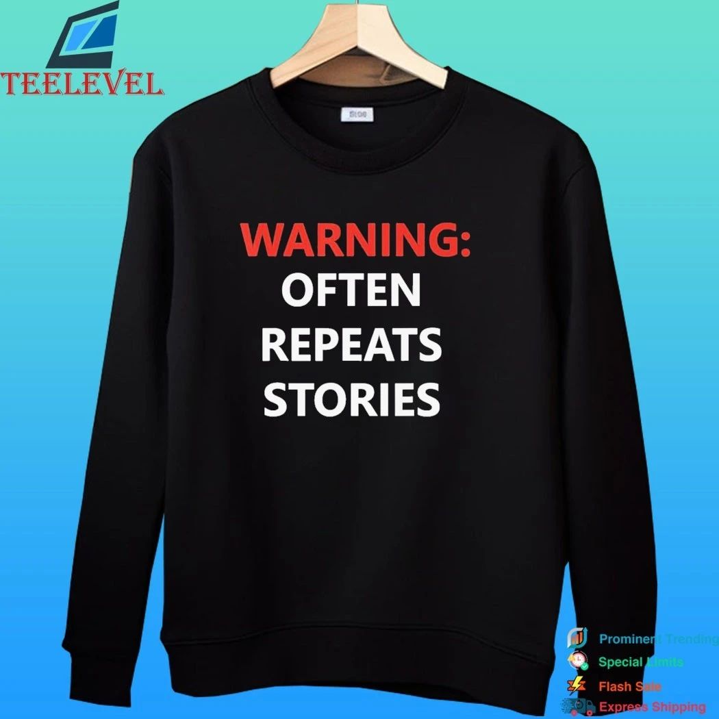 Warning Often Repeats Stories Shirt
