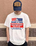 None of this would be happening if Trump had simply gone to jail shirt