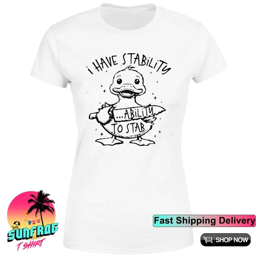Duck I have stability ability to stab shirt
