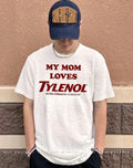 My mom loves tylenol extra strength acetaminophen humor shirt