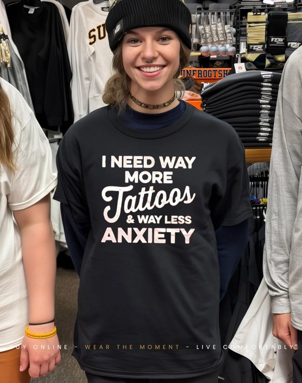 I need way more tattoos and way less anxiety shirt