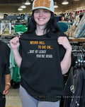 Weird hill to die on but at least you’re dead shirt