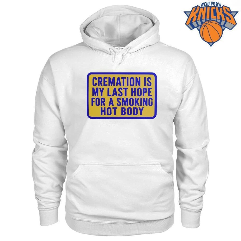 Cremation Is My Last Hope For A Smoking Hot Body Funny Sarcastic Quote Shirt