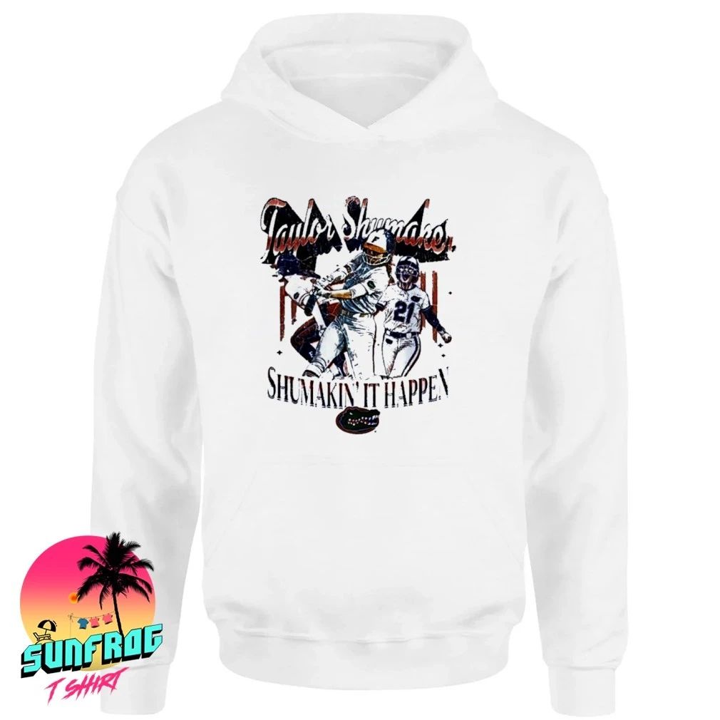 Taylor Shumaker Shumakin It Happen Florida Gators shirt