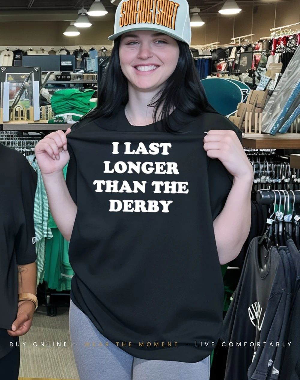 I last longer than the derby shirt