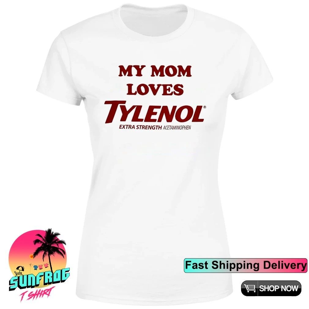 My mom loves tylenol extra strength acetaminophen humor shirt