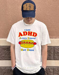 I Got ADHD Always Downin’ Hot Dogs shirt