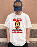 I’m a cranky old lady if you don’t want sarcastic answer don’t ask a stupid question Minion shirt