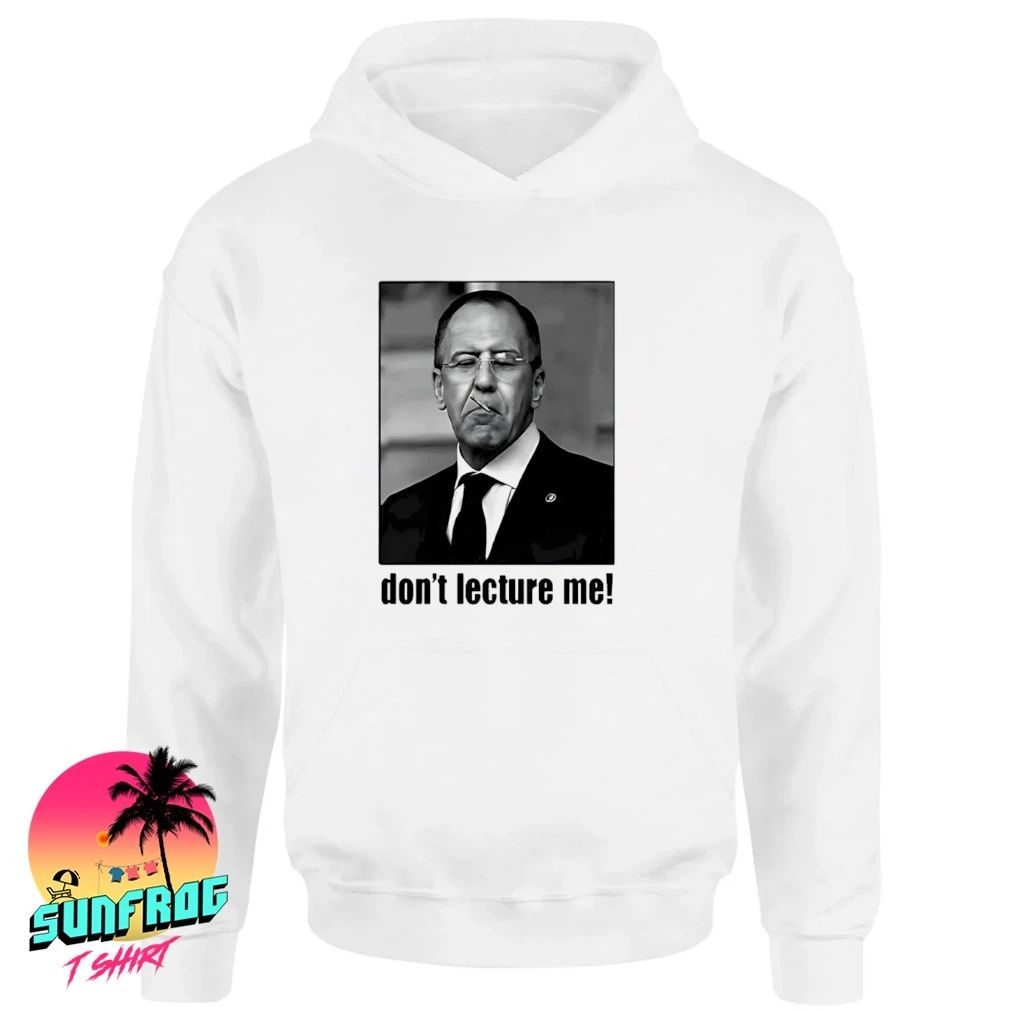 Sergey Lavrov Don’t Lecture Me shirt