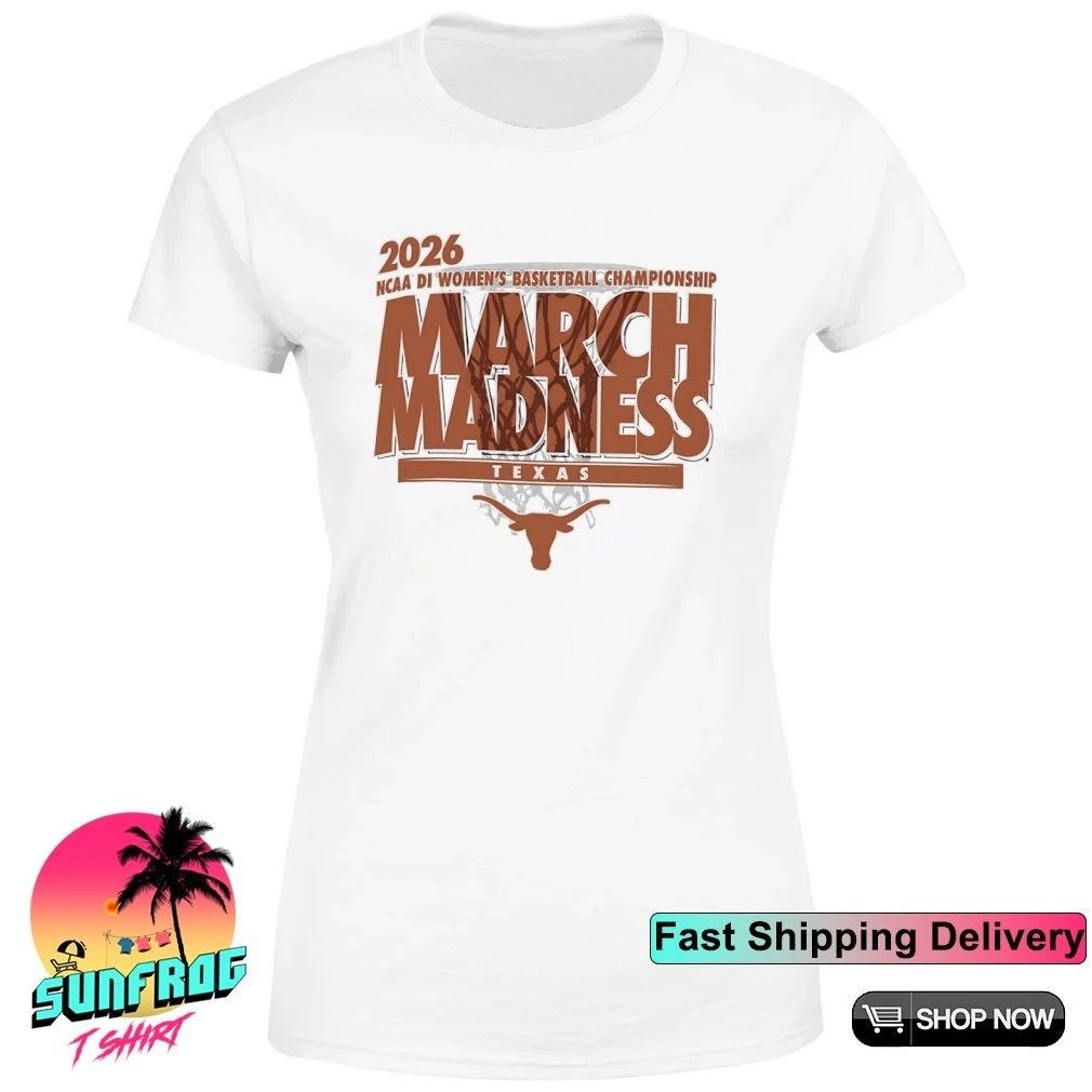 Texas Longhorns 2026 NCAA DI Women’s Basketball Championship March Madness shirt