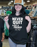 Never quit and get a prenup shirt