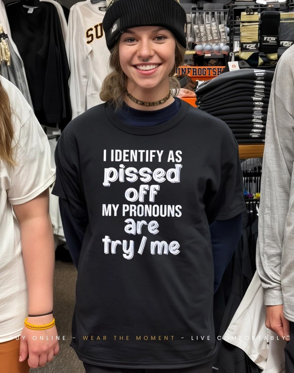 I identify as pissed off my pronouns are try me satire shirt
