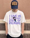 I live in a constant state of denial shirt