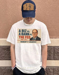 Robert Murphy a biz vs a bank vs the fed shirt
