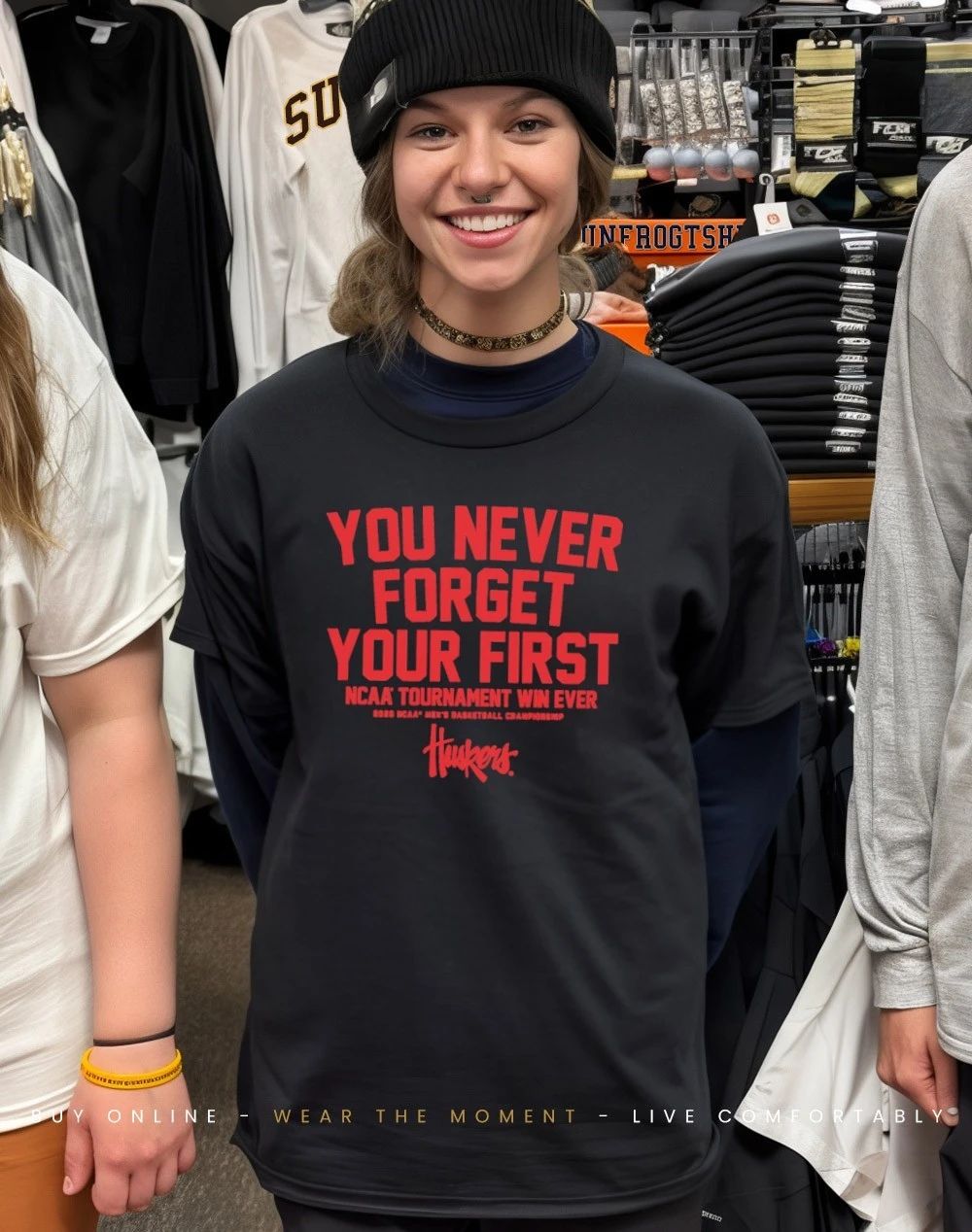 Nebraska Cornhuskers MBB You Never Forget Your First NCAA Tournament Win shirt
